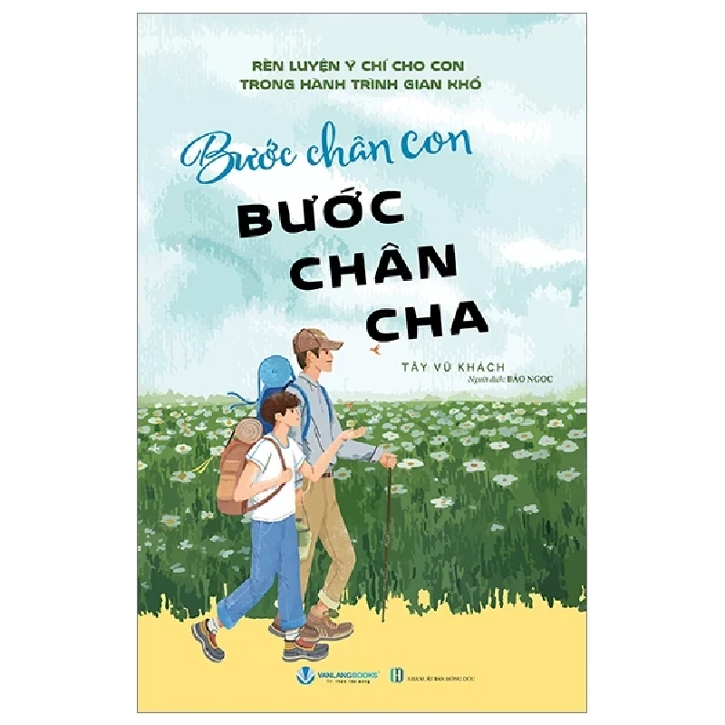 Bước Chân Con Bước Chân Cha - Tây Vũ Khách (Mới 100%) Tiểu thuyết, Văn Lang Books - SÁCH ĐẠI HỌC 488281