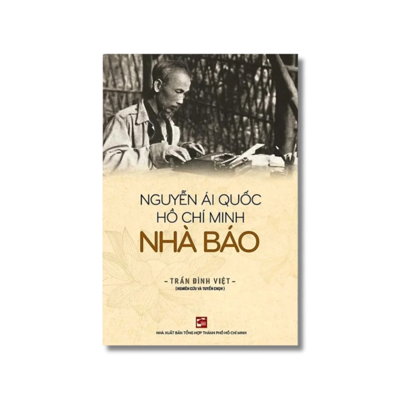 Nguyễn Ái Quốc - Hồ Chí Minh - Nhà báo - Trần Đình Việt 725572