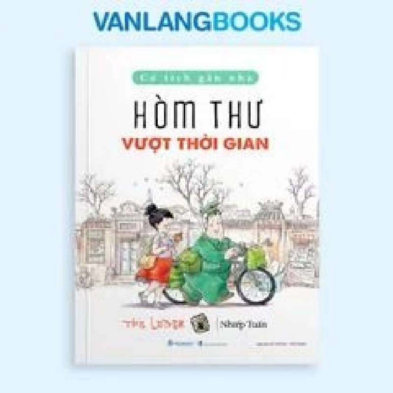 Cổ tích gần nhà - Hòm thư vượt thời gian Nhiếp Tuấn - Văn Lang Book MẸ VÀ BÉ Blogmeo 27525 512743
