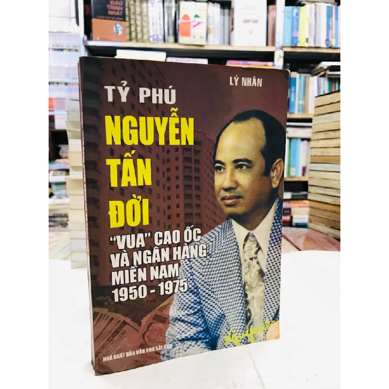 Tỷ phú Nguyễn Tấn Đời: vua cao ốc và ngân hàng miền Nam 1950-1975 129106