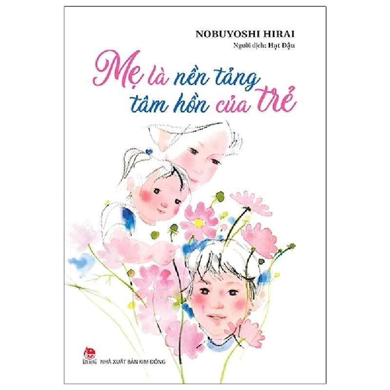 Mẹ Là Nền Tảng Tâm Hồn Của Trẻ - Nobuyoshi Hirai 289228