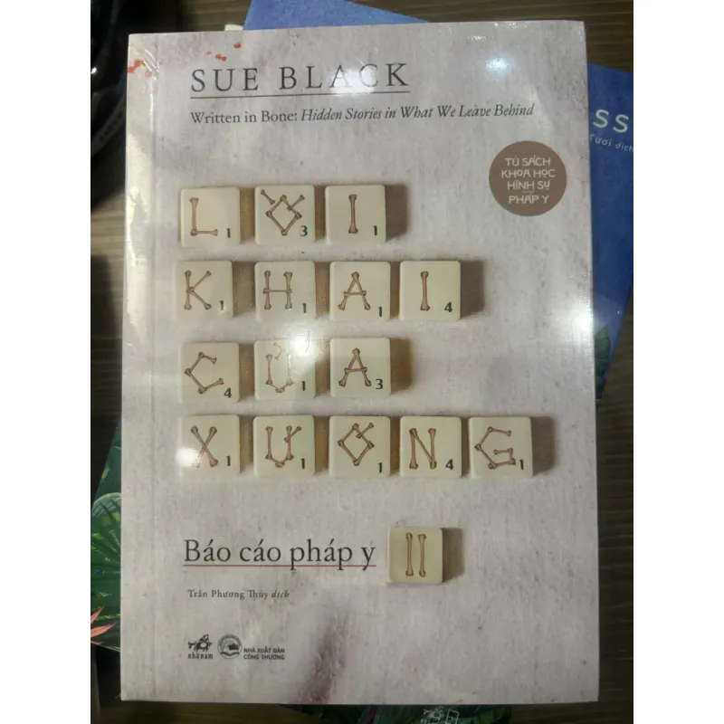 LỜI KHAI CỦA XƯƠNG - BÁO CÁO PHÁP Y - Sue Black - New seal 994621
