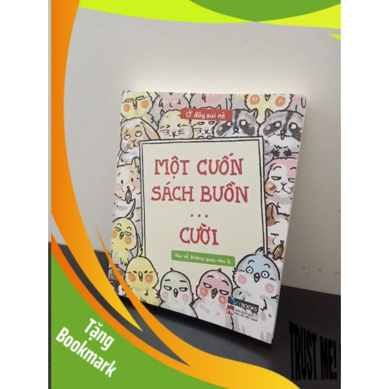 (TẶNG BOOKMARK) Một Cuốn Sách Buồn… Cười - Vui Vẻ Không Quạu Nha 2 Ở Đây Zui Nè New 95% ASB2602 948024