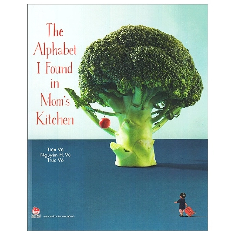 The Alphabet I Found In Mom's Kitchen - Tiên Võ , Nguyễn H. Vũ , Trúc Võ ASB.PO Oreka Blogmeo 230225 394607