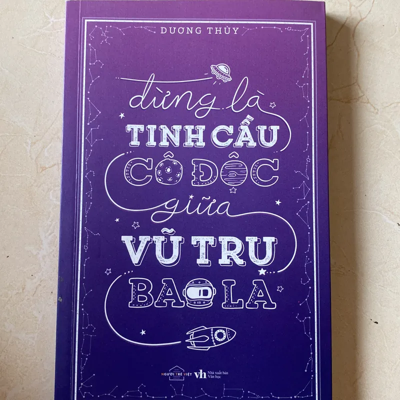 Đừng là tinh cầu cô độc giữa vũ trụ bao la - Dương Thuỳ 589815