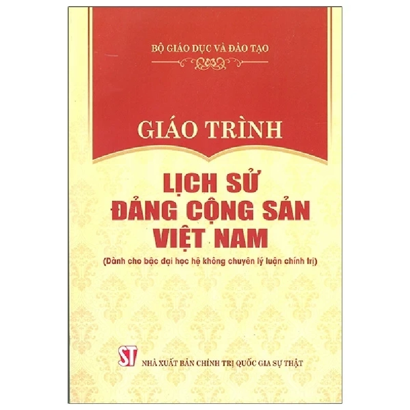 Giáo Trình Lịch Sử Đảng Cộng Sản Việt Nam (Dành Cho Bậc Đại Học Hệ Không Chuyên Lý Luận Chính Trị) - Bộ Giáo Dục Và Đào Tạo 210531