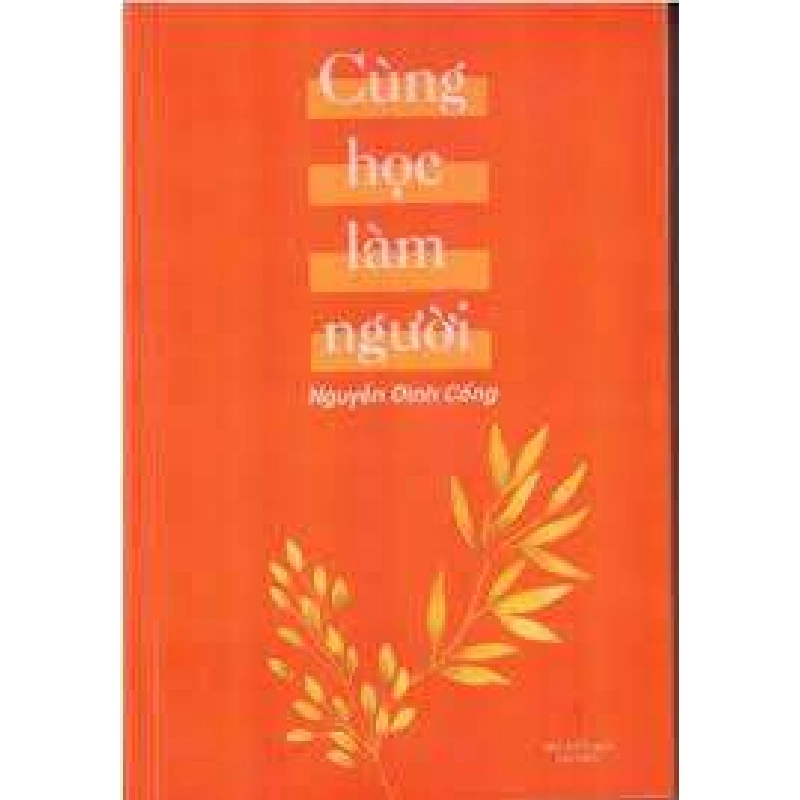 Cùng Học Làm Người - GS. Nguyễn Đình Cống ASB.PO Oreka Blogmeo 230225 515512
