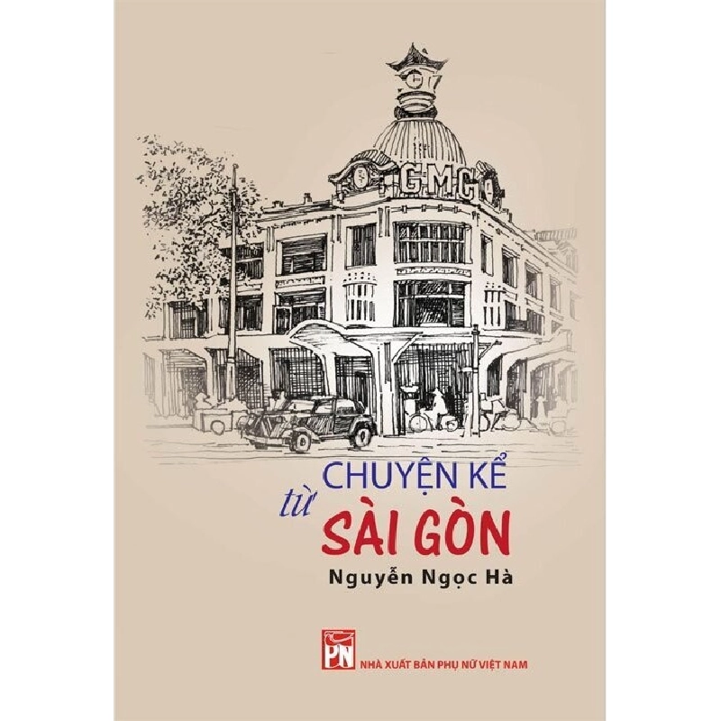 Chuyện kể từ Sài Gòn - Nguyễn Ngọc Hà STB3345 Văn học 535544