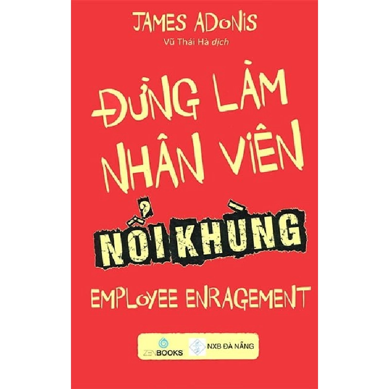 Đừng làm nhân viên nổi khùng - James Adonis (2017) New 100% HCM.PO Oreka-Blogmeo 32524