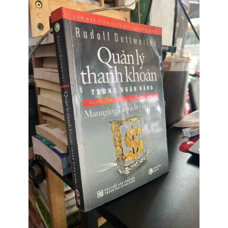Quản lý thanh khoản trong ngân hàng - Rudolf Duttweiler 541799