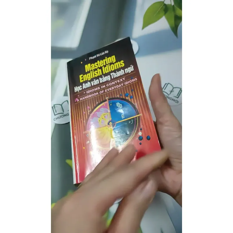 Mastering English Idioms - Học Anh Văn Bằng Thành Ngữ - Phạm Vũ Lửa Hạ 727301
