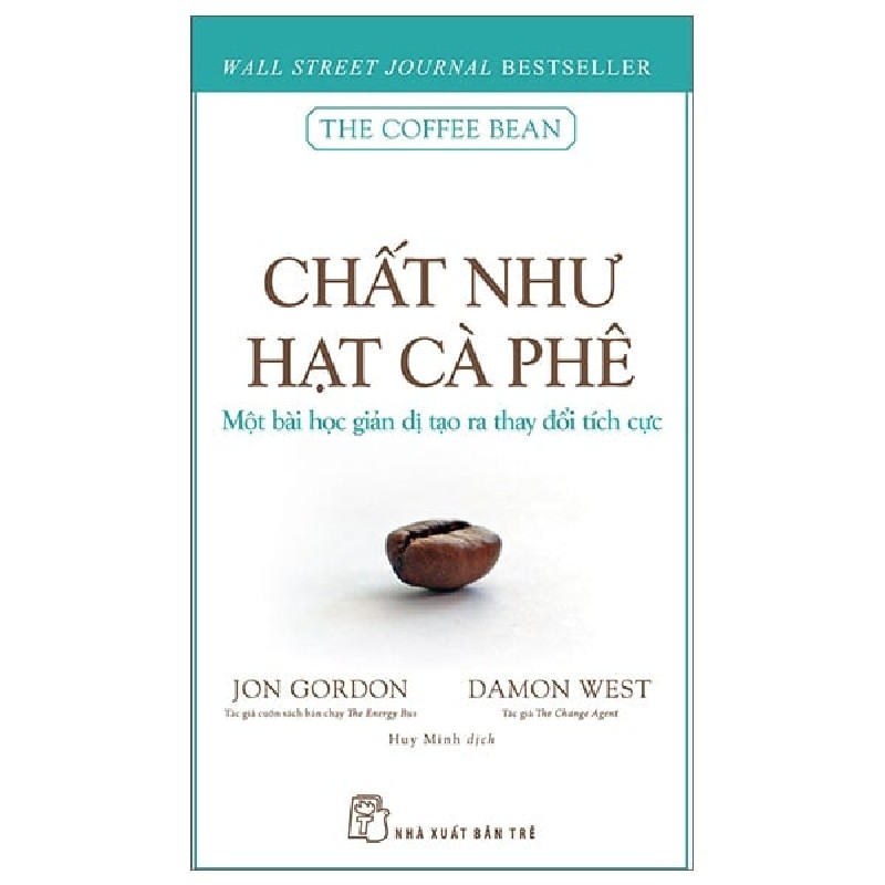 Chất như hạt cà phê - Một bài học giản dị tạo ra thay đổi tích cực - Jon Gordon - Tác giả cuốn sách bán chạy The Energy Bus Damon West Tác giả The Change Agent 2022 New 100% HCM.PO 152841