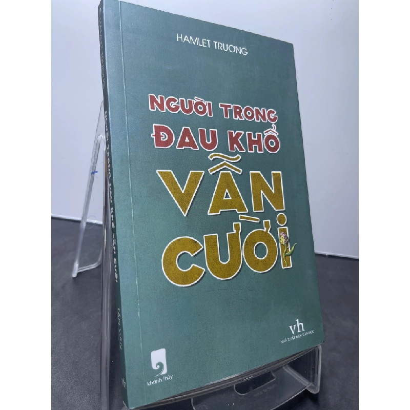 Người trong đau khổ vẫn cười 2018 mới 85% ố nhẹ bụng sách chữ ký tác giả Hamlet Trương HPB1607 VĂN HỌC 188249