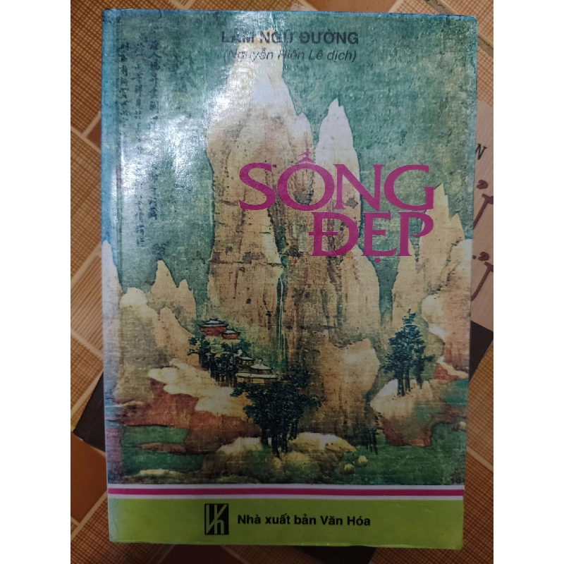 Sống đẹp - 1999 - 359 trang - LỊCH SỬ - CHÍNH TRỊ - TRIẾT HỌC - SLSCTLTDTSLSCTANTQ3112-164 Blogmeo040226 794823