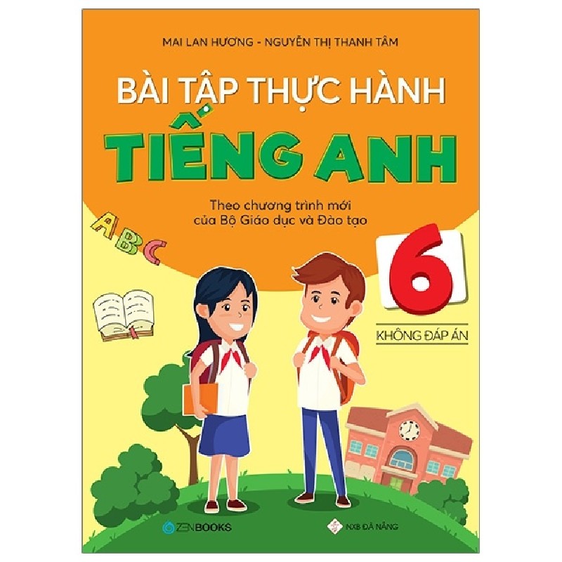 Bài Tập Thực Hành Tiếng Anh 6 (Không Đáp Án) - Theo Chương Trình Mới Của Bộ Giáo Dục Và Đào Tạo - Mai Lan Hương, Nguyễn Thị Thanh Tâm 147916