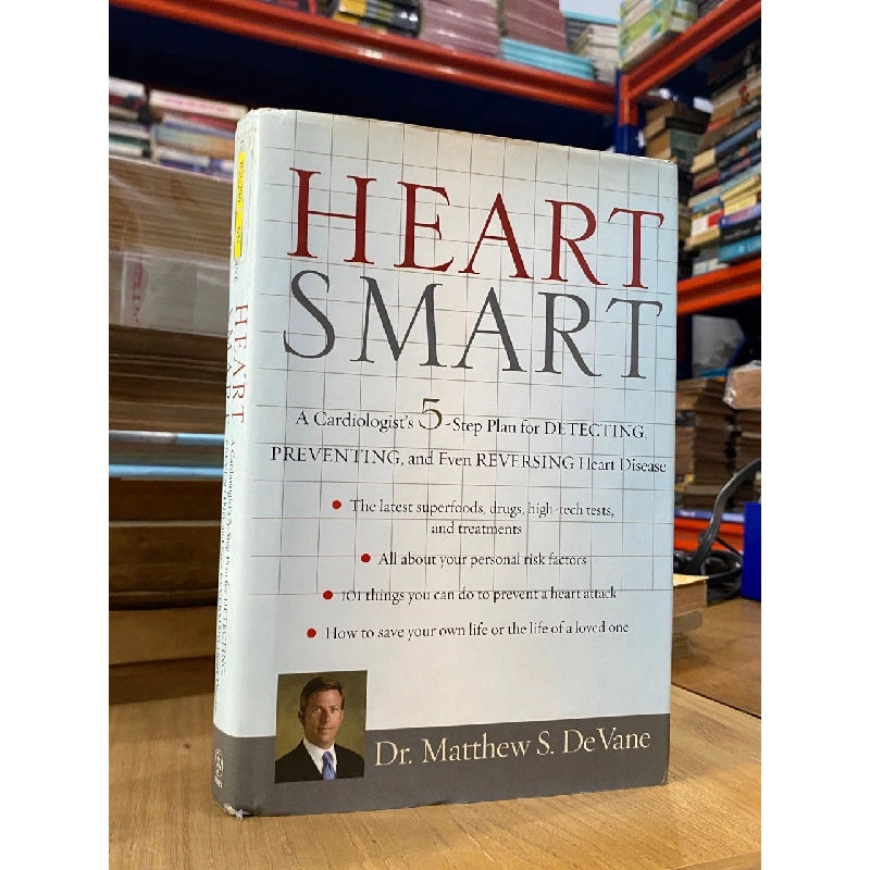 Heart Smart ( 5-step Plan for Detecting, Preventing, and Reversing Heart Disease ) - Dr. Matthew S. De Vane 528669