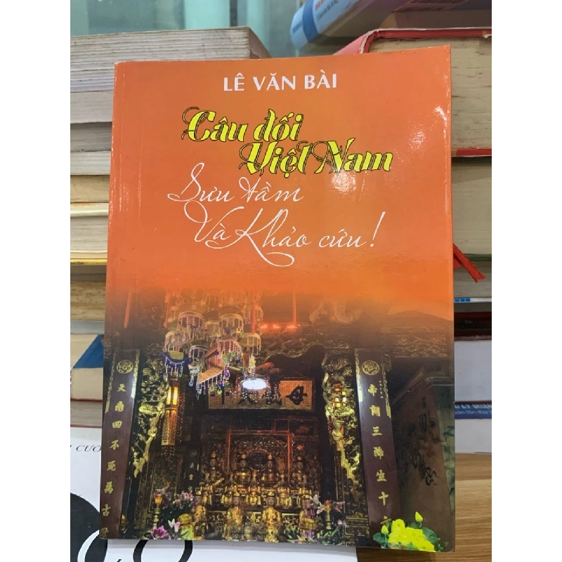 Câu đối Việt Nam: Sưu tầm và Khảo cứu - Lê Văn Bài 779519