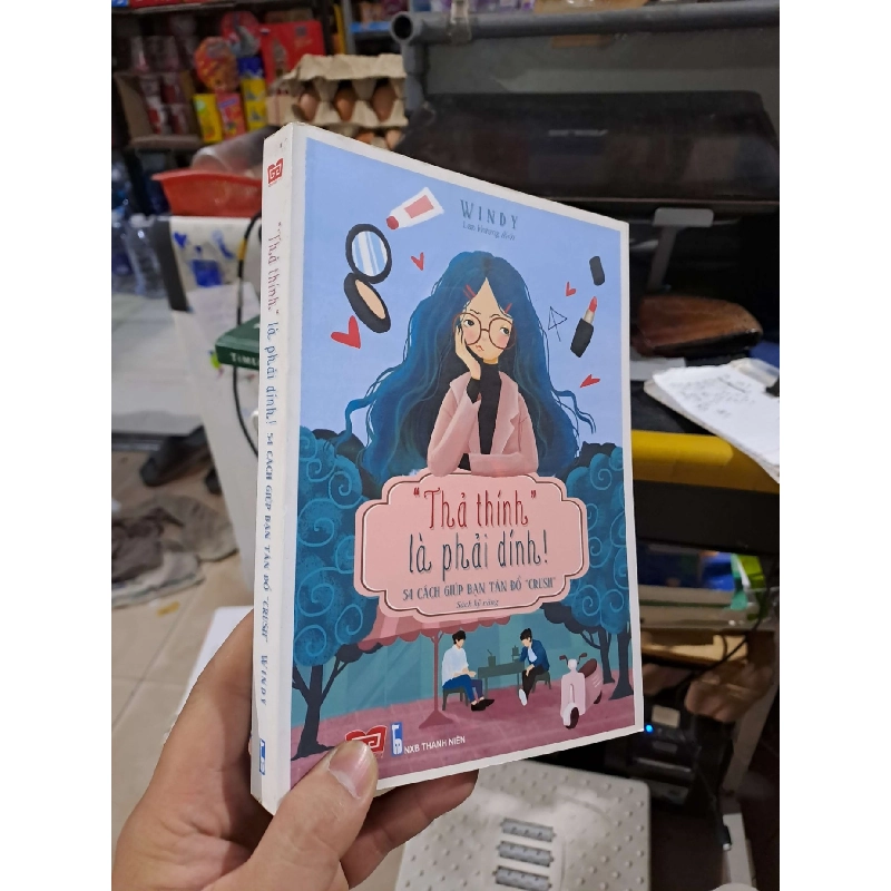 Thả Thính Là Phải Dính (54 Cách Giúp Bạn Tán Đổ Crush) - Windy - 2018 mới 90% - SÁCH ĐỒNG GIÁ 29K - HCM3012 749697