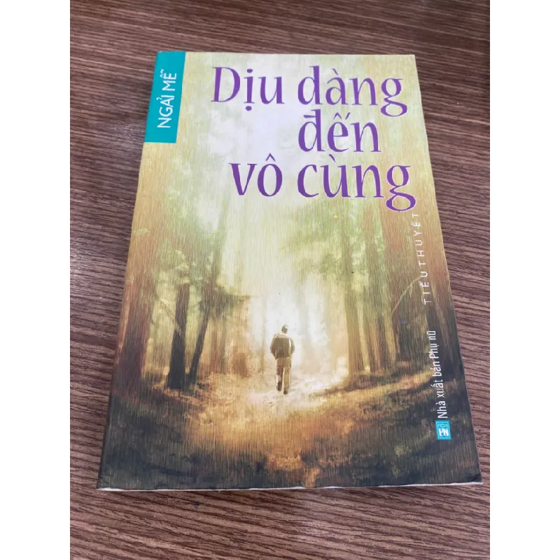 Dịu Dàng Đến Vô Cùng - Ngải Mễ - Tiểu thuyết- sách lưu kho mới 90% STB603 Blogmeo 27525 587817
