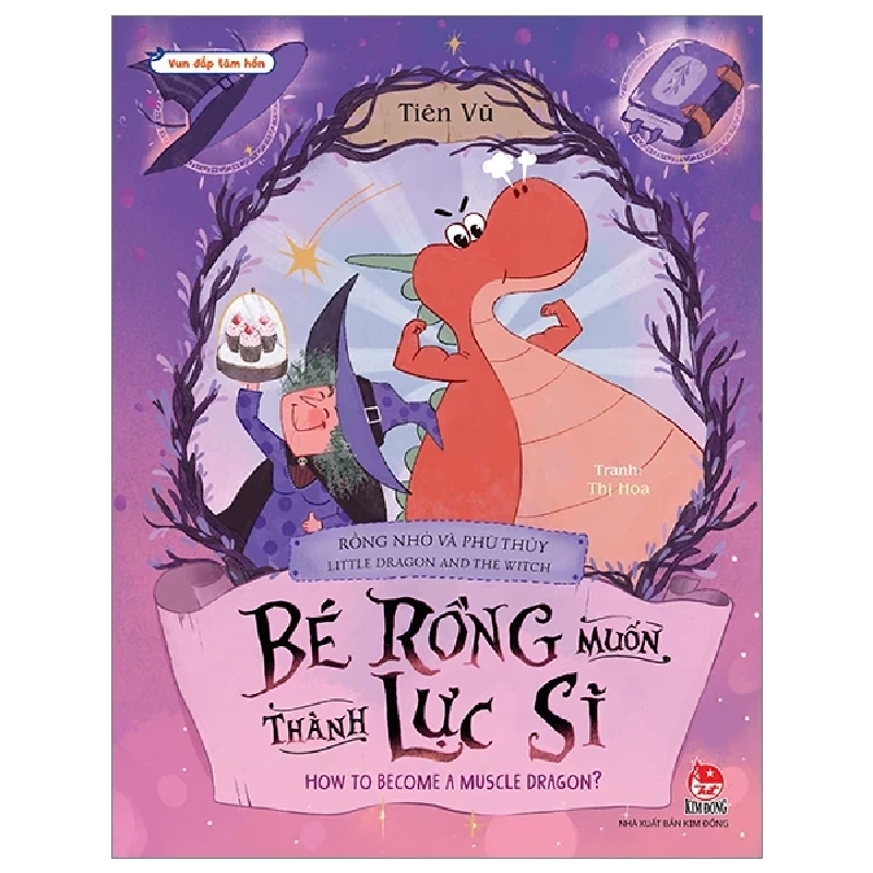 Vun Đắp Tâm Hồn - Rồng Nhỏ Và Phù Thủy - Little Dragon And The Witch - Bé Rồng Muốn Thành Lực Sĩ - How To Become A Muscle Dragon - Tiên Vũ, Thị Hoa (Mới 100%) Truyện thiếu nhi, NXB Kim Đồng - SÁCH ĐẠI HỌC 487846