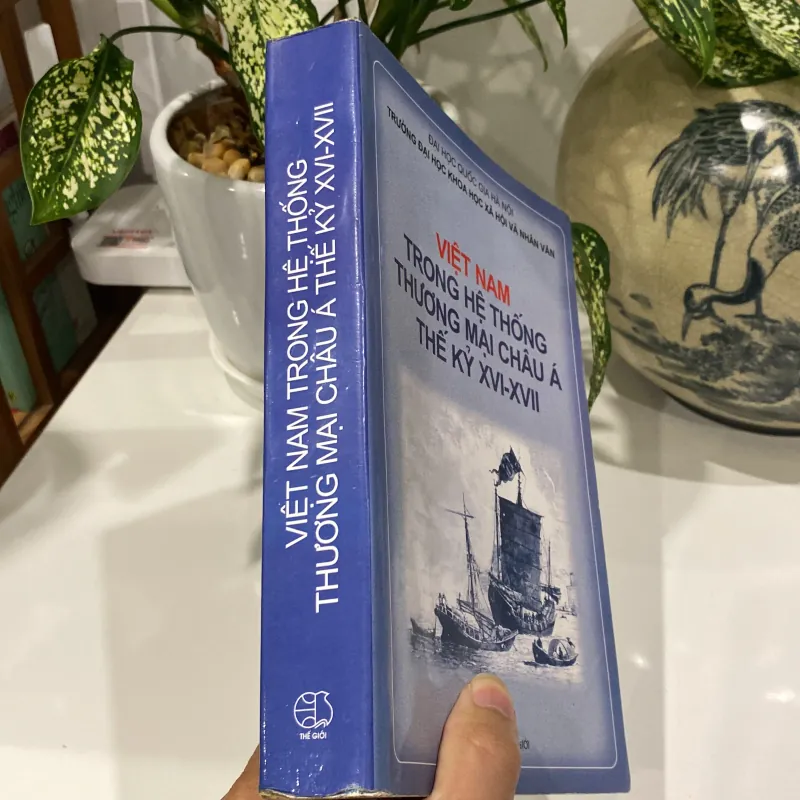 VIỆT NAM TRONG HỆ THỐNG THƯƠNG MẠI CHÂU Á THẾ KỶ XVI-XVII (XB 2007) 1000865