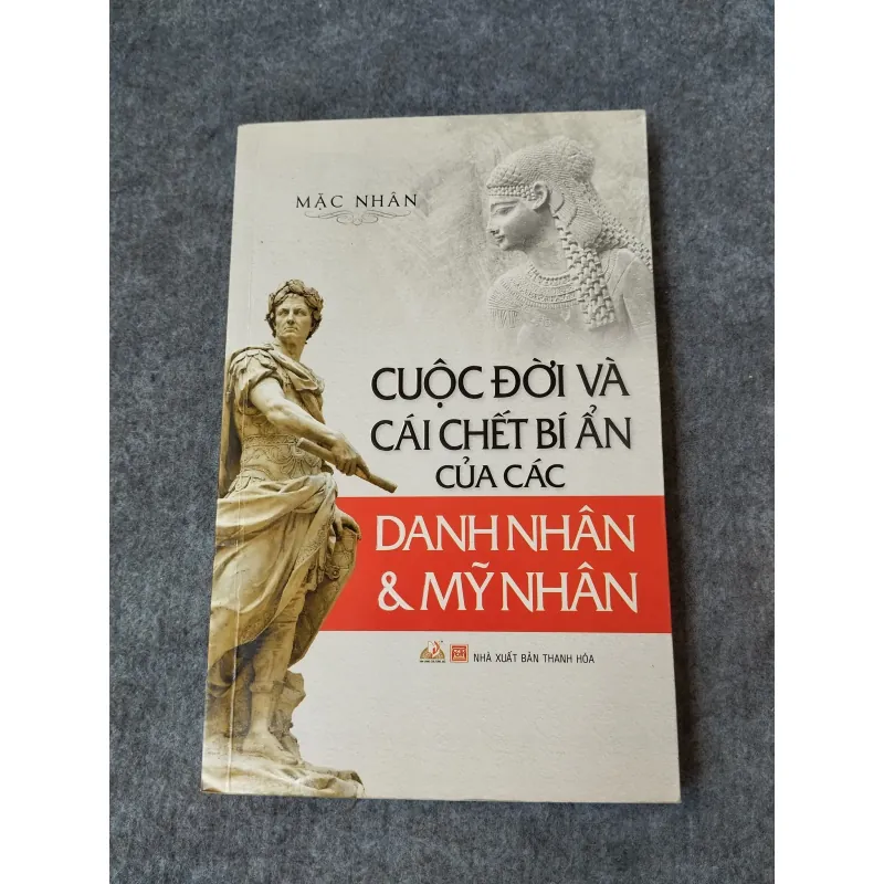 CUỘC ĐỜI VÀ CÁI C H Ế T BÍ ẨN CỦA CÁC DANH NHÂN & MỸ NHÂN 718954