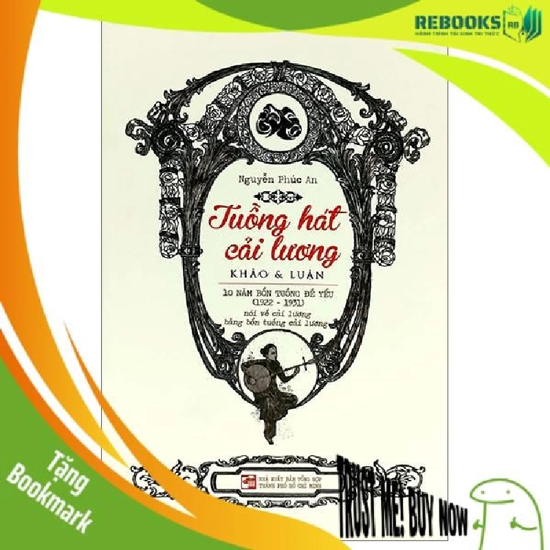 (TẶNG BOOKMARK) Tuồng hát cải lương - Khảo & luận - Nguyễn Phúc An - 2022 955708