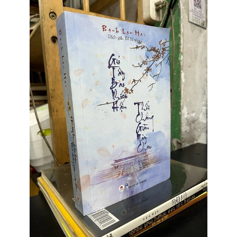 Gió tây bao nhâu hận, thổi chẳng giãn mày chau - Bạch Lạc Mai 777633