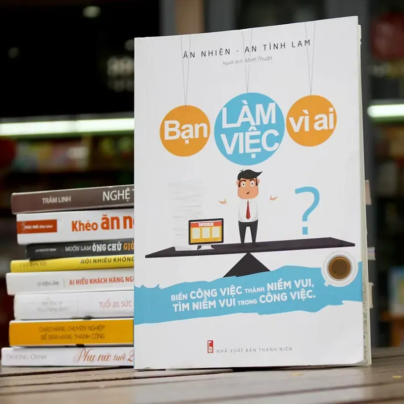 Sách: Bạn Làm Việc Vì Ai 941086