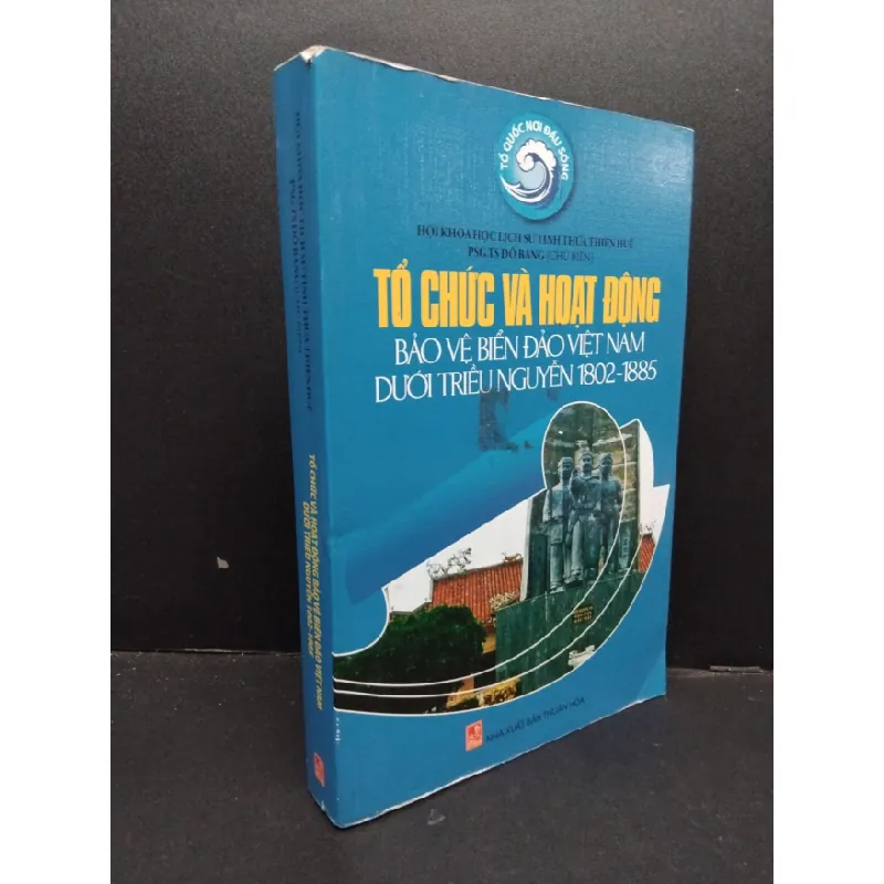 [Sách Cũ SCGR] Tổ chức và hoạt động bảo vệ biển đảo việt nam dưới triều Nguyễn 1802-1885 mới 80% ố vàng, bẩn bìa 2016 HCM1209 PGS.TS Đỗ Bang LỊCH SỬ - CHÍNH TRỊ - TRIẾT HỌC 676991