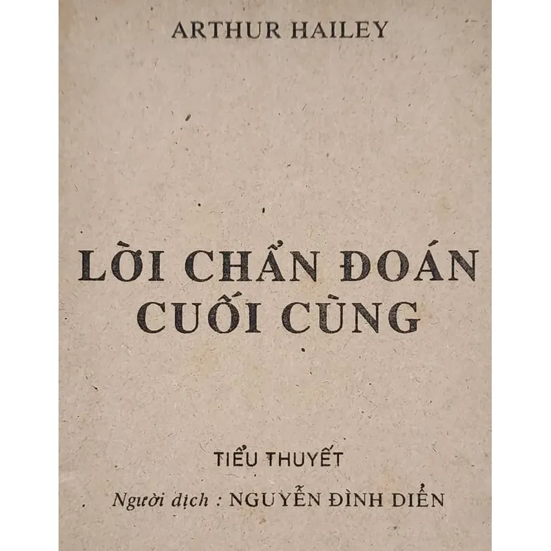 Tiểu thuyết Mỹ: LỜI CHẨN ĐOÁN CUỐI CÙNG (Arthur Hailey) 731820