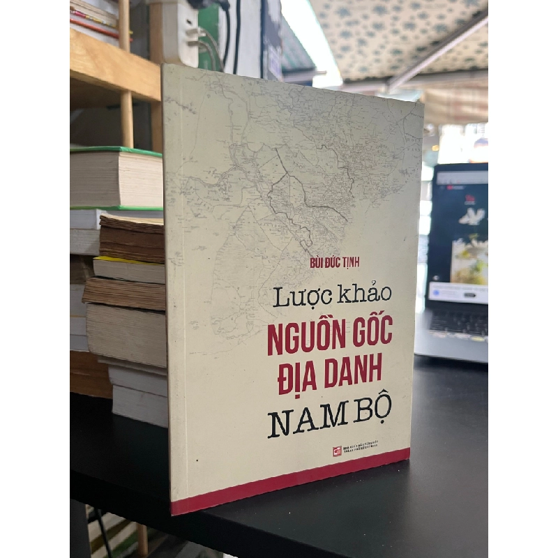 Lược khảo nguồn gốc địa danh Nam Bộ - Bùi Đức Tịnh 129158
