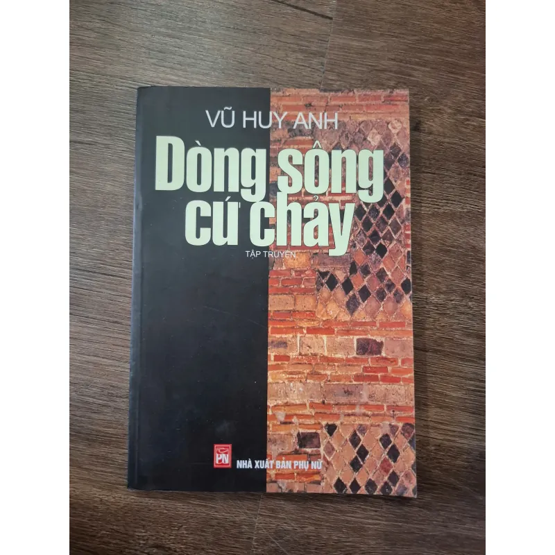 Dòng sông cứ chảy - Vũ Huy Anh - Tập truyện 754874