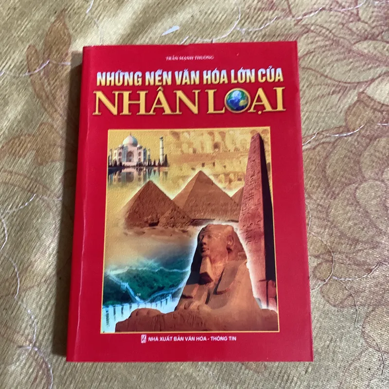 NHỮNG NỀN VĂN HOÁ LỚN CỦA NHÂN LOẠI - TRẦN MẠNH THƯỜNG 740136