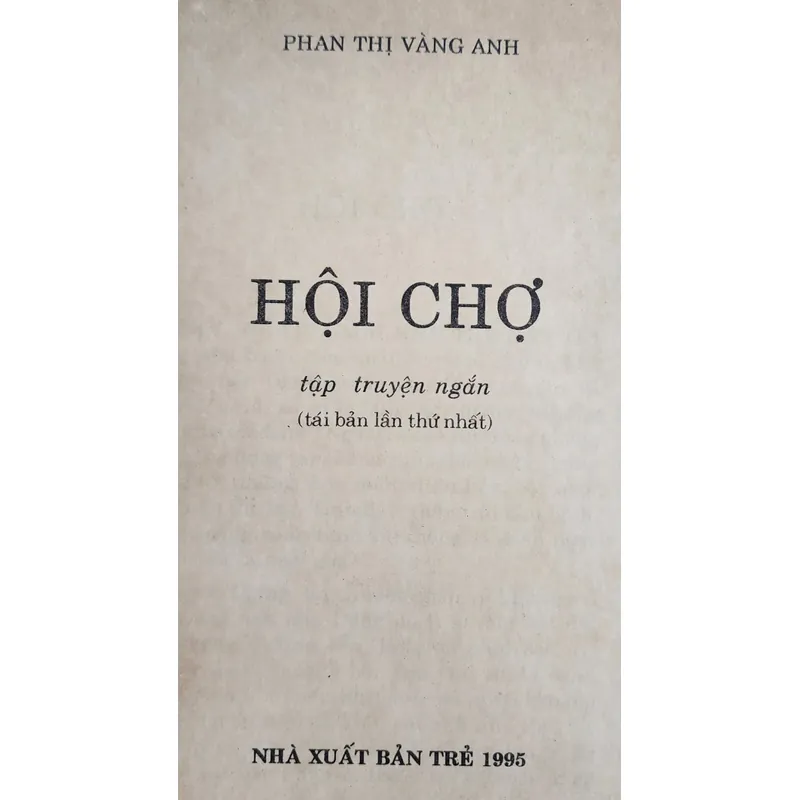 Tập truyện ngắn của Phan Thị Vàng Anh:
HỘI CHỢ 713764