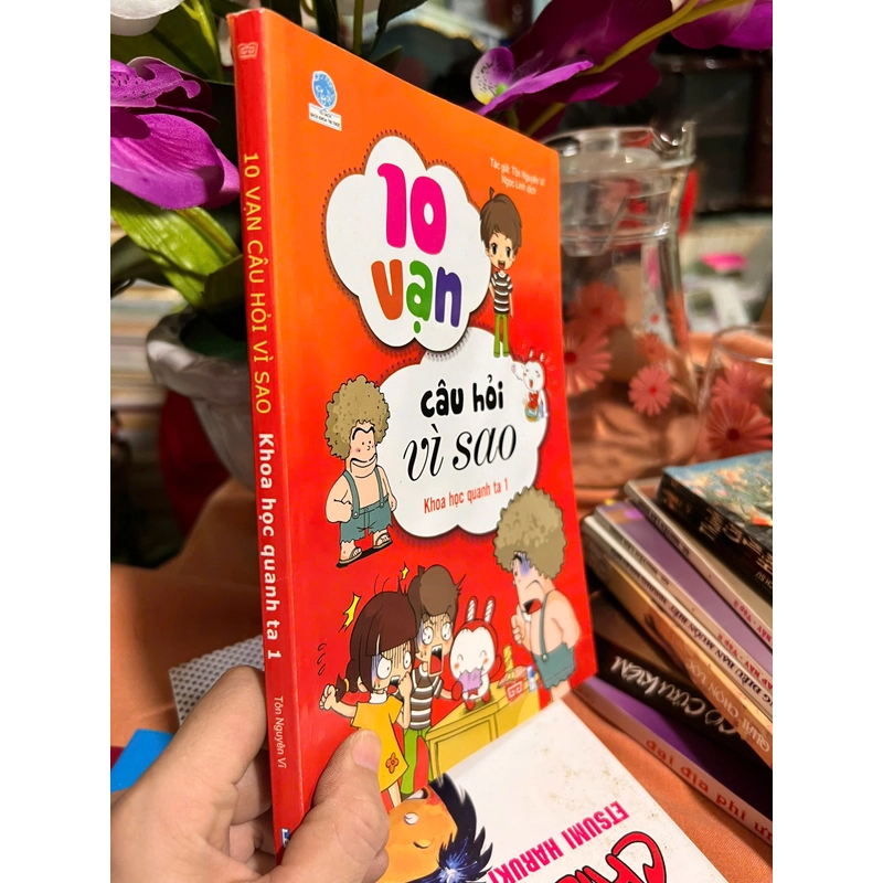 10 Vạn Câu Hỏi Vì Sao - Khoa Học Quanh Ta 1 443582