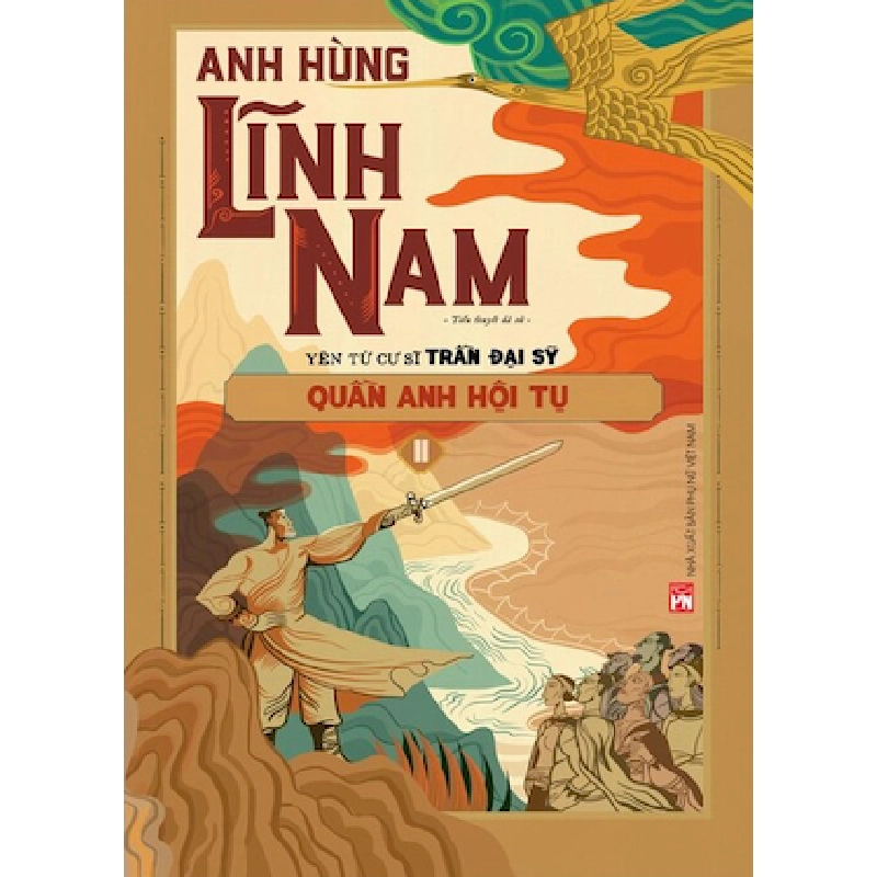 Anh hùng Lĩnh Nam Phần 1- Quần anh hội tụ (Bộ 2 cuốn) - Yên Tử Cư sĩ Trần Đại Sỹ STB3327 Văn học 534872