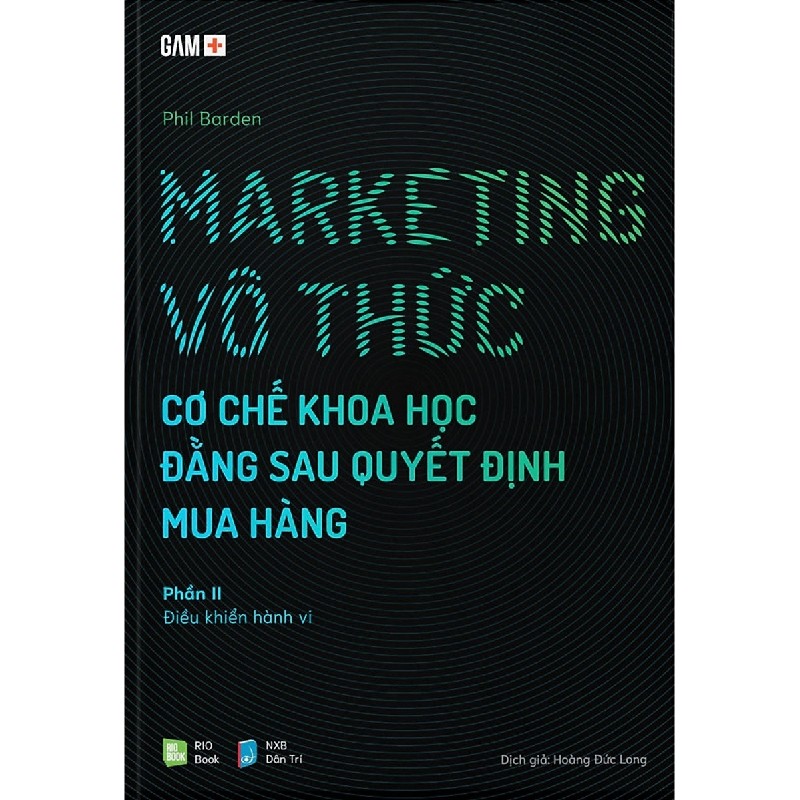 GAM+ Marketing Vô Thức - Cơ Chế Khoa Học Đằng Sau Quyết Định Mua Hàng (Gồm 2 Phần) - Phil Barden 146486