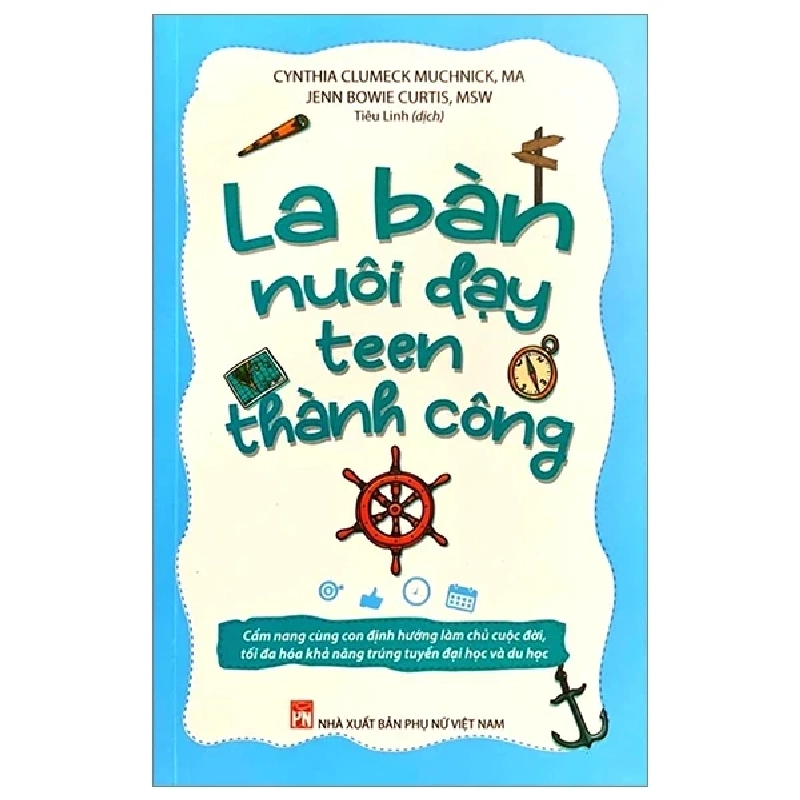 La Bàn Nuôi Dạy Teen Thành Công - Cynthia Clumeck Muchnick, Jenn Bowie Curtis (Mới 100%) Giáo dục trẻ tuổi teen, NXB Phụ Nữ - SÁCH ĐẠI HỌC 486514