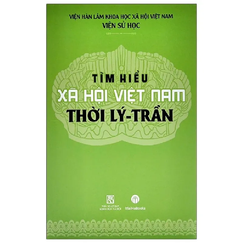 Tìm Hiểu Xã Hội Việt Nam Thời Lý - Trần - Viện Sử Học 403022