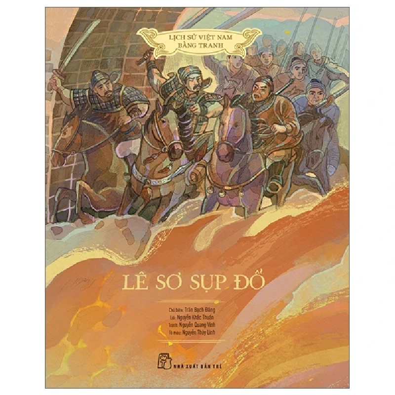 Lịch Sử Việt Nam Bằng Tranh - Lê Sơ Sụp Đổ (Bìa Cứng) - Nguyễn Khắc Thuần, Nguyễn Thùy Linh, Trần Bạch Đằng, Nguyễn Quang Vinh 285112