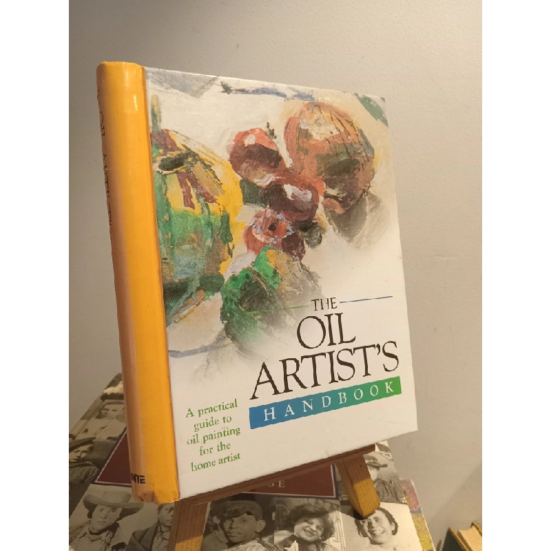 The Oil Artist's Handbook: A Practical Guide To Oil Painting For The Home Artist 453565
