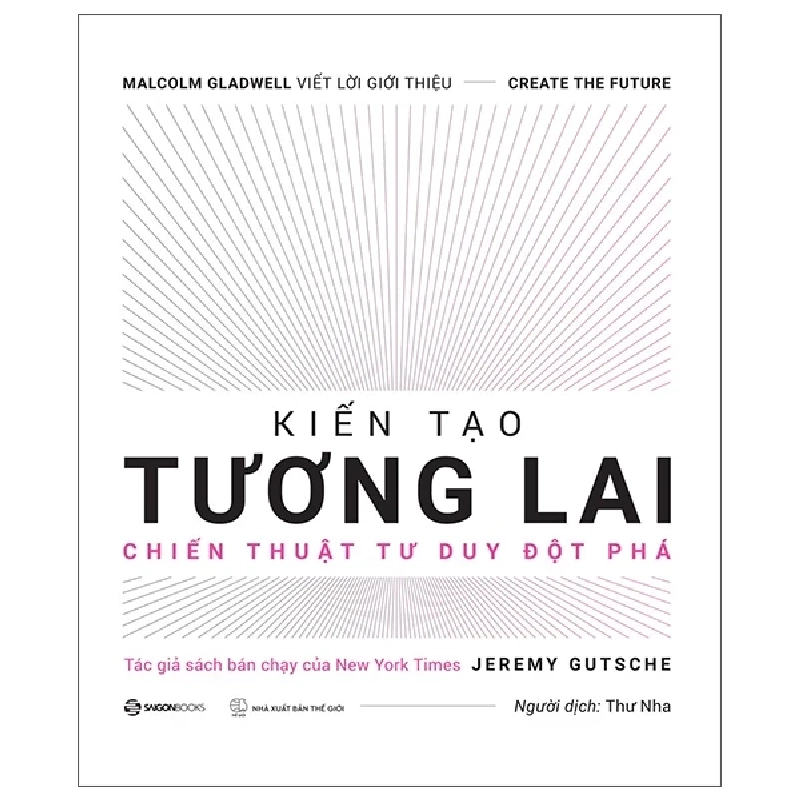 Kiến Tạo Tương Lai - Sổ Tay Đổi Mới Sáng Tạo - Jeremy Gutsche 322590