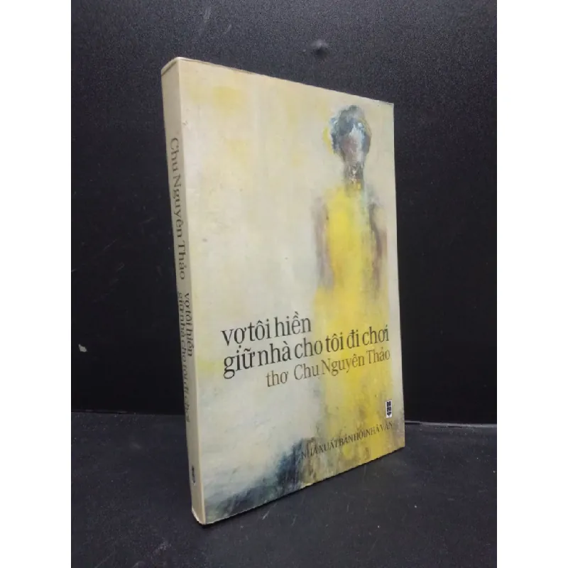 [Sách Cũ SCGR] Vợ tôi hiền giữ nhà cho tôi đi chơi thơ Chu Nguyên Thảo năm 2017 mới 80% ố nhẹ có mộc đỏ đầu sách HCM2902 văn học 675949