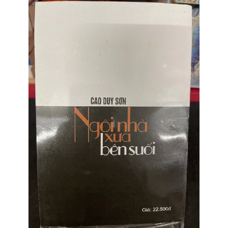 Ngôi nhà xưa bên suối 2007 mới 70% ố bẩn nhẹ Cao Duy Sơn HPB0906 SÁCH VĂN HỌC Oreka-Blogmeo 160626