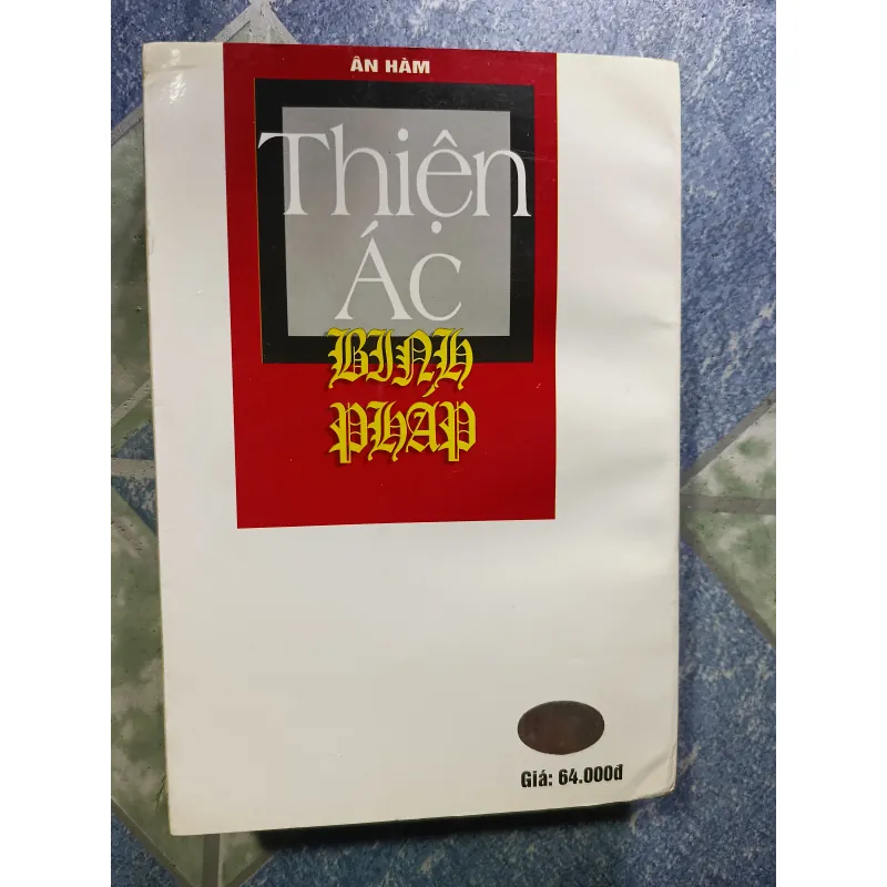 Thiện Ác Binh Pháp - Bí Quyết Xử Thế Và Mưu Sự Không Bao Giờ Thất Bại - Ân Hàm 1036703