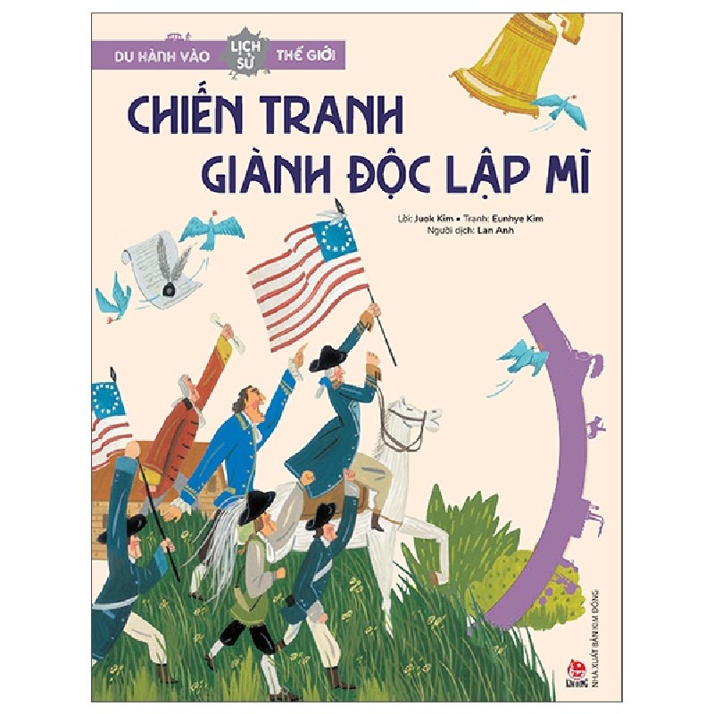 Du Hành Vào Lịch Sử Thế Giới - Chiến Tranh Giành Độc Lập Mĩ - Juok Kim, Eunhye Kim 162971