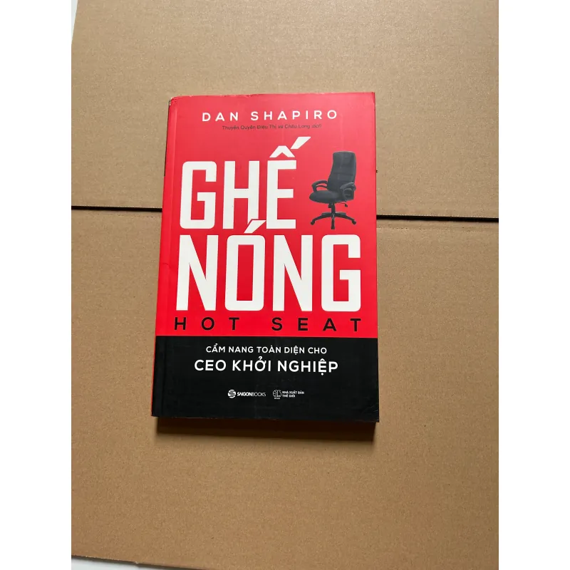 Ghế nóng - Cẩm nang toàn diện dành cho CEO khởi nghiệp - Dan Shapiro 745889