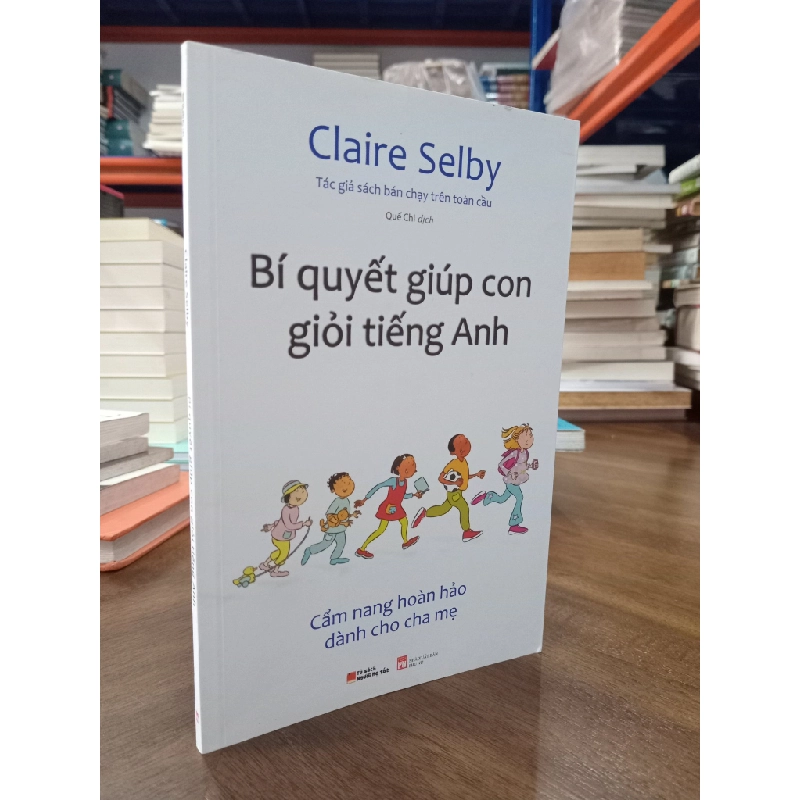Bí quyết giúp con giỏi tiếng Anh - Claire Selby (Quế Chi dịch) 465610