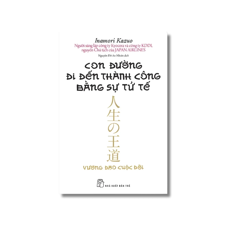 Con đường đi đến thành công bằng sự tử tế - Inamori Kazuo Vanvosach 721781